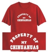T-SHIRT PROPERTY OF MY CHIHUAHUAS DOG