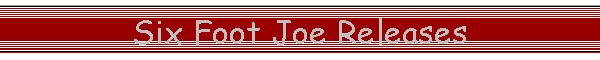 Six Foot Joe Releases